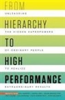 Ozlem Brooke Erol, Dawna Jones, Bill Sanders - From Hierarchy to High Performance: Unleashing the Hidden Superpowers of Ordinary People to Realize Extraordinary
