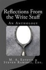 M. A. Estevis, Steven Ramirez - Reflections From the Write Stuff: An Anthology