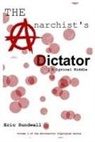 Eric C. Sundwall - The Anarchist's Dictator: A Lyrical Riddle