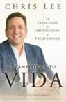 Chris Lee - Transforma Tu Vida: 10 Principios De Abundancia Y Prosperidad
