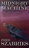 Fred Szabries - Midnight and the Machine: A collection of short stories to read long after the sun has gone down