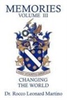 Rocco Leonard Martino, Joseph a. Martino, Joseph a. Martino - Memories - Volume III: Changing the World