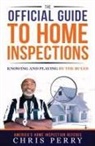Chris Perry - The Official Guide to Home Inspections: Knowing and Playing by the Rules