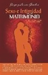Ana Lorena Gamboa, Jorge Gamboa - Sexo e Intimidad en el Matrimonio: Lo que la Biblia ensena respecto al Sexo