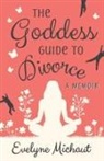 Evelyne Michaut - The Goddess Guide to Divorce