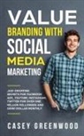Casey Greenwood - Value Branding with Social Media Marketing