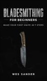 Wes Sander - Bladesmithing for Beginners