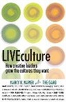 Nancy K. Napier - LIVEculture: How Creative Leaders Grow The Cultures They Want
