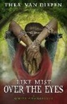 Thea van Diepen - Like Mist Over the Eyes