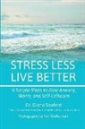 Diane Sanford - Stress Less, Live Better: 5 Simple Steps to Ease Anxiety, Worry, and Self-Criticism