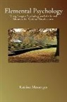 Katrina Messenger - Elemental Psychology: Using Jungian Psychology and the Sacred Elements for Spiritual Development