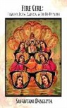 Sayantani Dasgupta - Fire Girl: Essays on India, America, and the In-Between
