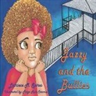 Latriece M. Spires, Paige Ruiz Oramas - Jazzy and the Bullies