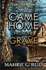 Mahrie G. Reid, Lorraine Paton, Ted Willliams - Came Home from the Grave: A Caleb Cove Mystery #4