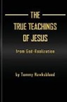 Tommy Hawksblood - The True Teachings of Jesus from God-Realization