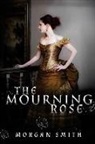 Morgan Smith - The Mourning Rose