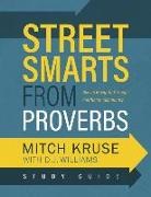 Mitch Kruse, D. J. Williams - Street Smarts from Proverbs Study Guide: Navigating Through Conflict to Community