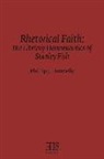 Phillip J. Donnelly - Rhetorical Faith: The Literary Hermeneutics of Stanley Fish