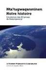 Collectif, Le Mawiomi Mi'gmawei de Gesp'gewa'gi, Mawiomi - NAT TUGWAQANMINEN NOTRE HISTOIRE