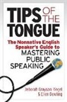 Ellen Dowling, Deborah Grayson Riegel - Tips of the Tongue: The Nonnative English Speaker's Guide to Mastering Public Speaking