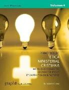 Liborio Blanco - Principios de Etica Ministerial Cristiana - Volumen 4: Módulos de formación de carácter ético y ética práctica en el pastoreo