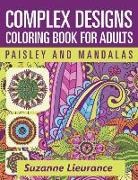 Suzanne Lieurance - Complex Designs - Paisley and Mandalas: A Coloring Book for Adults