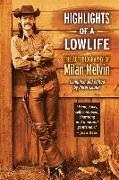 Milan Melvin, Peter Laufer - Highlights of a Lowlife: The Autobiography of Milan Melvin