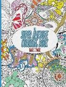 Mark Cesarik, Jenean Morrison - The Super Awesome Coloring Book: 50 Super Awesome Designs for the Modern Coloring Enthusiast