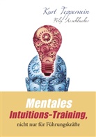 Felix Aeschbacher, Kur Tepperwein, Kurt Tepperwein - Mentales Intuitions-Training, nicht nur für Führungskräfte