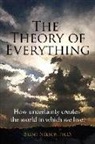 Brent Nelson Ph. D. - The Theory of Everything: How uncertainty creates the world in which we live
