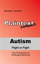 Bernhard J Schmidt, Bernhard J. Schmidt - Autism - Flight or Fight