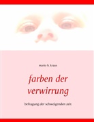 Mario H Kraus, Mario H. Kraus - Farben der Verwirrung