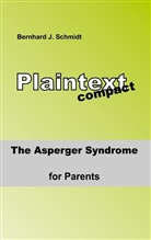 Bernhard J Schmidt, Bernhard J. Schmidt - The ASPERGER Syndrome for Parents