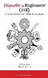 Kelly Harris, David Potts, Carl E. Weaver - Etiquette for Engineers: A Technical Guide for STEM Professionals