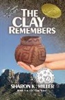 Sharon K. Miller - The Clay Remembers: Book 1 in The Clay Series