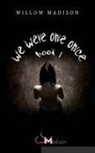 Willow Madison - we were one once book 1