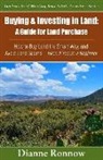 Dianne Ronnow - Buying and Investing in Land: A Guide for Land Purchase: How to Buy Land the Smart Way and Learn How to Avoid Land Scams-- Even if You Are a Beginne