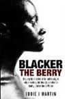 Eddie J. Martin - Blacker the Berry: They say black is beautiful and beauty is only skin deep, but beauty can also be deadly... Enter Janice Willow