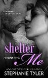 Stephanie Tyler - Shelter Me: A Shelter Novel
