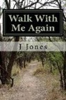 J. Jones - Walk With Me Again