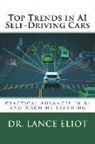 Lance B. Eliot - Top Trends in AI Self-Driving Cars: Practical Advances in AI and Machine Learning