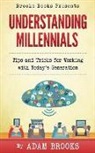 Adam Brooks - Understanding Millennials: A guide to working with todays generation