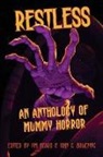 Sam Gafford, Teel James Glenn, Nancy Hansen - Restless: An Anthology of Mummy Horror