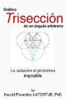Harold Florentino Latortue - Gráfico: Trisectriz de un Ángulo Arbitrario: El Método FLatortue La solución al problema imposible