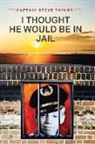 Steve Taylor - I Thought He Would Be In Jail