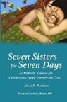 Michelle Peterson - Seven Sisters for Seven Days: The Mothers' Manual for Community Based Postpartum Care