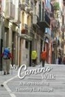 Timothy L. Phillips - My Camino Walk: A Way to Healing