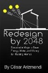 Cesar Arizmendi - Redesign by 2048: Sustainable Ways to Save Energy, Water, and Money for Existing Homes
