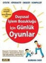 Barbara Sher - Duyusal Islem Bozuklugu Icin Günlük Oyunlar