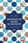 Ekmeleddin Ihsanoglu - Medreseler Neydi, Ne Degildi